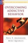 Neil T Anderson, Neil T. Anderson, Mike Quarles - Overcoming Addictive Behavior