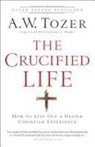 James L. Snyder, A W Tozer, A. W. Tozer, A. W./ Snyder Tozer, A.W. Tozer, James L Snyder... - The Crucified Life