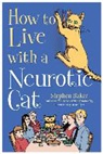 Stephen Baker, Jackie Geyer - How to Live With a Neurotic Cat