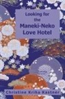 Christine Kriha Kastner - Looking for the Maneki-Neko Love Hotel