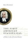 Rick Kennedy - The First American Evangelical