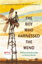 Anna Hymas, William Kamkwamba, William/ Mealer Kamkwamba, Bryan Mealer, Anna Hymas - The Boy Who Harnessed the Wind