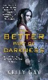 Kelly Gay, Gay Kelly - The Better Part of Darkness