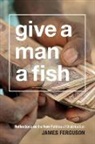 James Ferguson - Give a Man a Fish