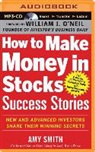 Amy Smith, Phil Gigante, Donna Postel - How to Make Money in Stocks Success Stories: New and Advanced Investors Share Their Winning Secrets (Audio book)
