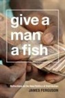 James Ferguson - Give a Man a Fish