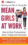 Katherine Crowley, Kathi Elster, Kelley Hazen - Mean Girls at Work: How to Stay Professional When Things Get Personal (Audio book)
