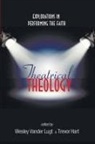 Wesley/ Hart Vander Lugt, Trevor Hart, Trevor A. Hart, Wesley Vander Lugt - Theatrical Theology