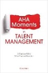 Mark Allen - AHA Moments in Talent Management: A Business Fable with Practical Exercises
