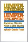 Andre G. Frank, Andre Gunder Frank - Lumpenbourgeoisie: Lumpendevelopment