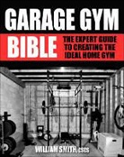 William Smith, William (EDT) Smith, Michael Volkmar, William Smith - Garage Gym Bible