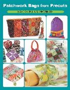 Elaine Schmidt - Patchwork Bags From Precuts