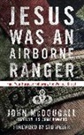 John McDougall, Stu Weber - Jesus Was an Airborne Ranger
