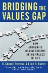 Ellen Auster, Ellen R Auster, Ellen R. Auster, Ed Freeman, Olsen Professor of Business Administration and Director of the Olsson Center for Applied Ethics at Darden Graduate School of Business Administration R Edward (University of Virginia University of Virginia Freeman, R Freeman... - Bridging the Values Gap