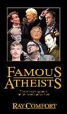 Ray Comfort - Famous Atheists: Their Senseless Arguments and How to Easily Answer Them