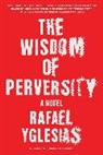 Rafael Yglesias, Yglesias Rafael - The Wisdom of Perversity