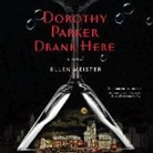 Ellen Meister, Ellen/ Postel Meister, Donna Postel - Dorothy Parker Drank Here (Audio book)
