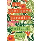 Tatjana Soli, Tavia Gilbert - The Last Good Paradise (Audio book)