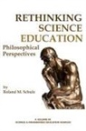Roland M. Schulz - Rethinking Science Education