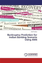 Roli Pradhan - Bankruptcy Prediction for Indian Banking Scenario Using ANN