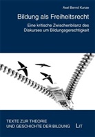 Axel B Kunze, Axel B. Kunze, Axel Bernd Kunze - Bildung als Freiheitsrecht
