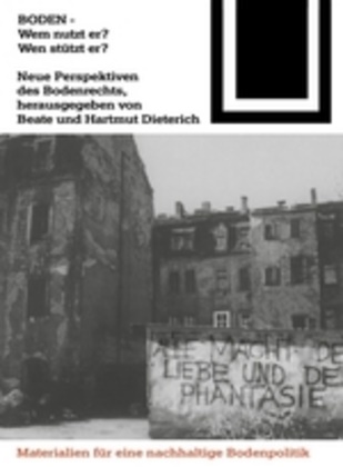 Dieterich,  Dieterich, Beat Dieterich, Beate Dieterich, Hartmut Dieterich - Boden, Wem nutzt er? Wen stützt er? - Neue Perspektiven des Bodenrechts