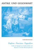 Rudolf Henneböhl - Daphne, Narcissus, Pygmalion, Lehrerkommentar