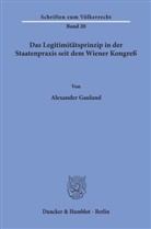 Alexander Gauland - Das Legitimitätsprinzip in der Staatenpraxis seit dem Wiener Kongreß.