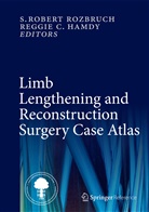 Hamdy, Hamdy, Reggie Hamdy, Reggie C. Hamdy, Robert Rozbruch, S Robert Rozbruch... - Limb Lengthening and Reconstruction Surgery Case Atlas: Limb Lengthening and Reconstruction Surgery Case Atlas, 3 Vol.