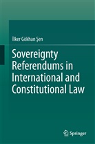 ¿lker Gökhan ¿En, lker Gökhan en, Ilker Gökhan Sen, İlker Gökhan Şen, Ilker Gökhan Sn - Sovereignty Referendums in International and Constitutional Law