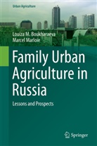 Louiza Boukharaeva, Louiza M Boukharaeva, Louiza M. Boukharaeva, Marcel Marloie - Family Urban Agriculture in Russia