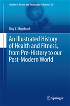 Roy J Shephard, Roy J. Shephard - An Illustrated History of Health and Fitness, from Pre-History to our Post-Modern World