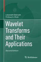 Lokenat Debnath, Lokenath Debnath, Firdous Shah, Firdous A. Shah, Firdous Ahmad Shah - Wavelet Transforms and Their Applications