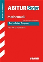 Friedrich Schmidt - AbiturSkript Mathematik FOS/BOS 12 Nichttechnik, Fachabitur Bayern