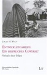 Jürgen H Wolff, Jürgen H. Wolff - Entwicklungshilfe: Ein hilfreiches Gewerbe?