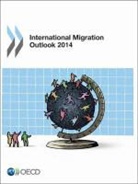 Oecd, Organization For Economic Cooperat Oecd, Organisation for Economic Co-Operation and Develop, Organization for Economic Co-Operation a, Organization For Economic Cooperation An - International Migration Outlook 2014