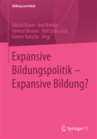 Ullrich Bauer, Axe Bolder, Axel Bolder, Helmut Bremer, Helmut Bremer u a, Rolf Dobischat... - Expansive Bildungspolitik - Expansive Bildung?