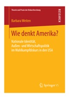 Barbara Weiten - Wie denkt Amerika?