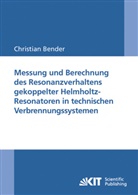 Christian Bender - Messung und Berechnung des Resonanzverhaltens gekoppelter Helmholtz-Resonatoren in technischen Verbrennungssystemen