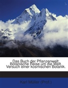 Karl Müller (Prof. ), Karl Müller (Prof.), Karl Müller - Das Buch Der Pflanzenwelt: Botanische Reise Um Die Welt. Versuch Einer Kosmischen Botanik...