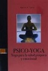 Ramiro Calle - Psico-yoga : yoga para la salud psíquica y emocional