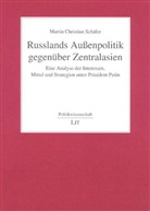 Martin C Schäfer, Martin C. Schäfer - Russlands Außenpolitik gegenüber Zentralasien