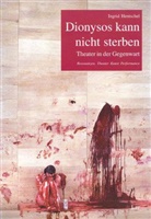 Ingrid Hentschel - Dionysos kann nicht sterben