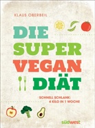 Klaus Oberbeil - Die Super-Vegan-Diät