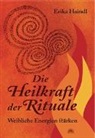 Erika Haindl, Erika (Dr.) Haindl - Die Heilkraft der Rituale