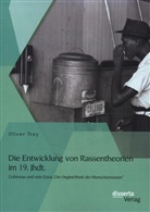 Oliver Trey - Die Entwicklung von Rassentheorien im 19. Jhdt.: Gobineau und sein Essai Die Ungleichheit der Menschenrassen
