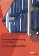 Thomas Laufer - Marketing und Kanzleirating für Steuerberater: Ergebnisse einer Untersuchung von Marketinginstrumenten und deren Auswirkung auf das Kanzleirating