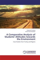 Süleyman ¿Ncekara, Ahmad Said Abubakar, Süleyma Incekara, Süleyman Incekara, Süleyman ncekara - A Comparative Analysis of Students' Attitudes towards the Environment