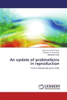 Gautam Allahbadia, Gautam N Allahbadia, Gautam N. Allahbadia, Kulvinde Kochar Kaur, Kulvinder Kochar Kaur, Singh... - An update of prokineticins in reproduction