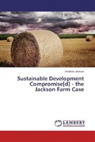 Jonathan Jackson - Sustainable Development Compromise[d] - the Jackson Farm Case